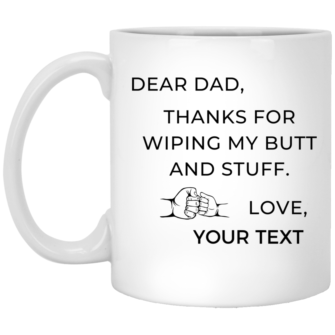 Dad - PERSONALIZED MUG - Thanks For Wiping My Butt and Stuff