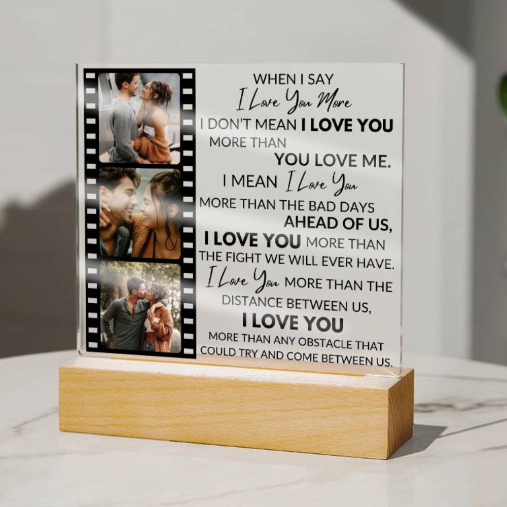 When I Say I Love You More - Personalized Acrylic Photo Plaque