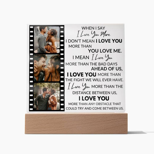 When I Say I Love You More - Personalized Acrylic Photo Plaque