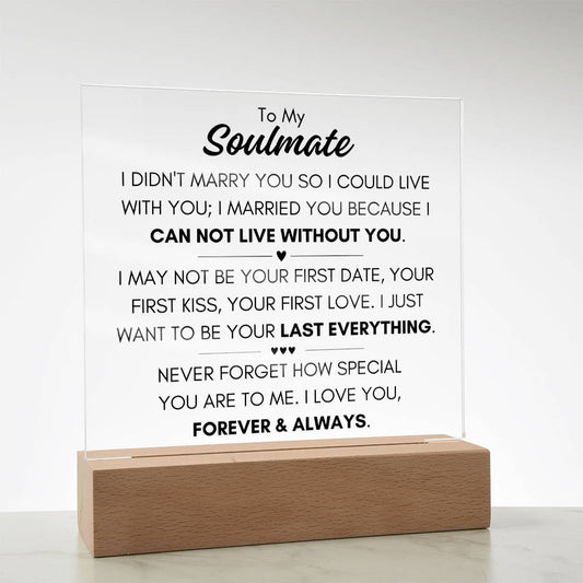 To My Soulmate - I Love You, Forever & Always Acrylic