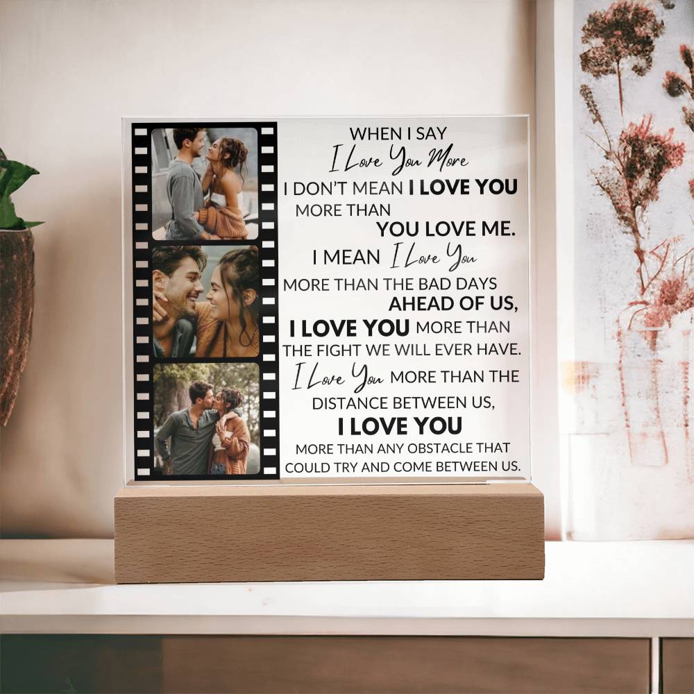 When I Say I Love You More - Personalized Acrylic Photo Plaque