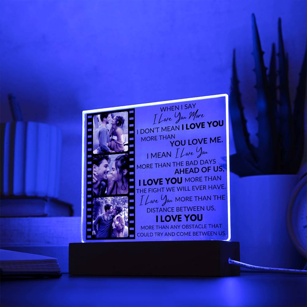 When I Say I Love You More - Personalized Acrylic Photo Plaque