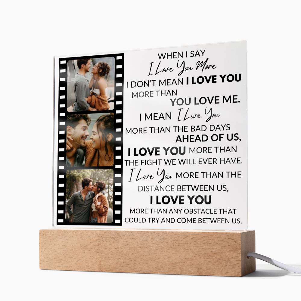 When I Say I Love You More - Personalized Acrylic Photo Plaque