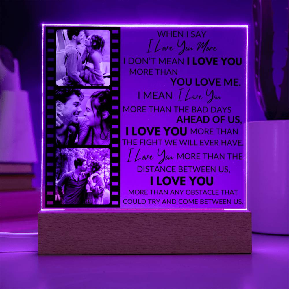 When I Say I Love You More - Personalized Acrylic Photo Plaque