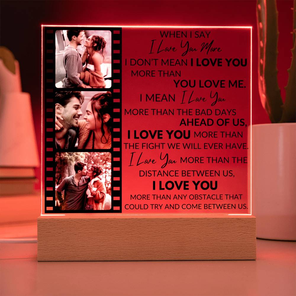 When I Say I Love You More - Personalized Acrylic Photo Plaque