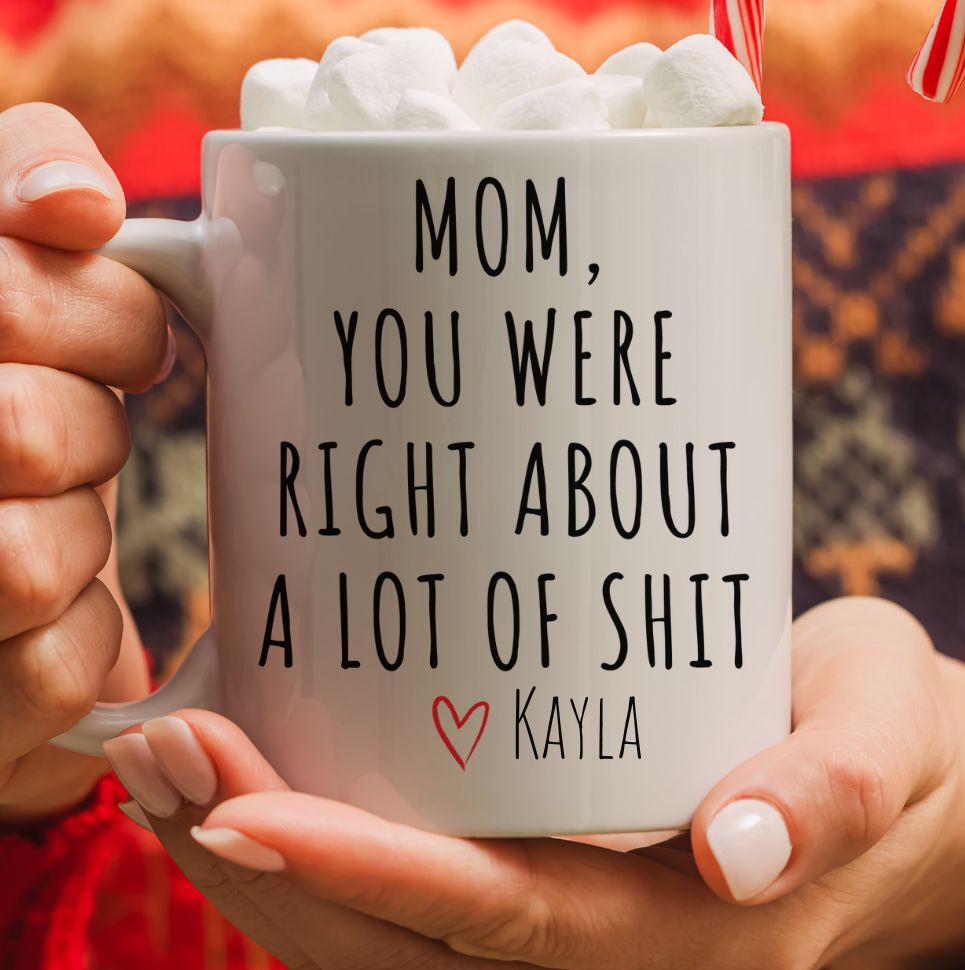 Funny Mom "You Were Right" Mug