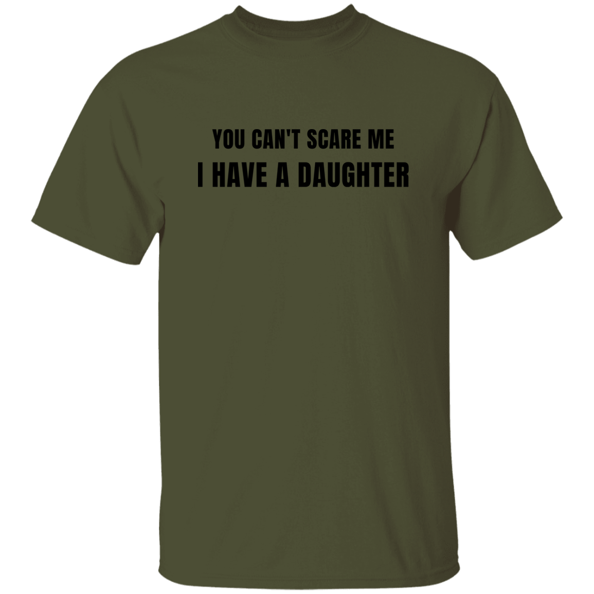 Dad - You Can't Scare me, I Have a Daughter