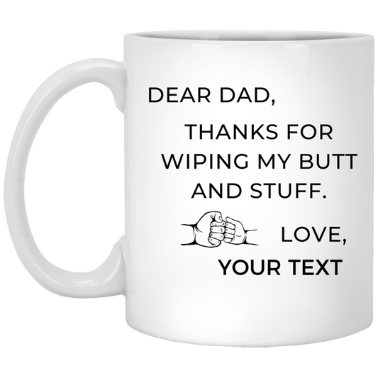 Dad - PERSONALIZED MUG - Thanks For Wiping My Butt and Stuff