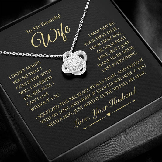 To My Beautiful Wife - "I Want To Be Your Last Everything" Love Necklace