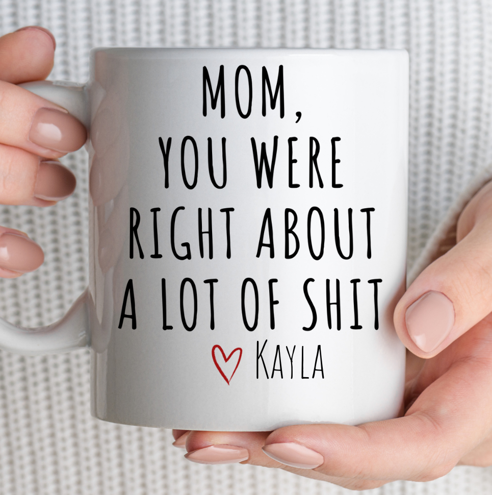 Funny Mom "You Were Right" Mug