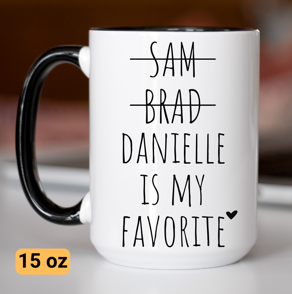 Personalized "I'm The Favorite" Funny Mug